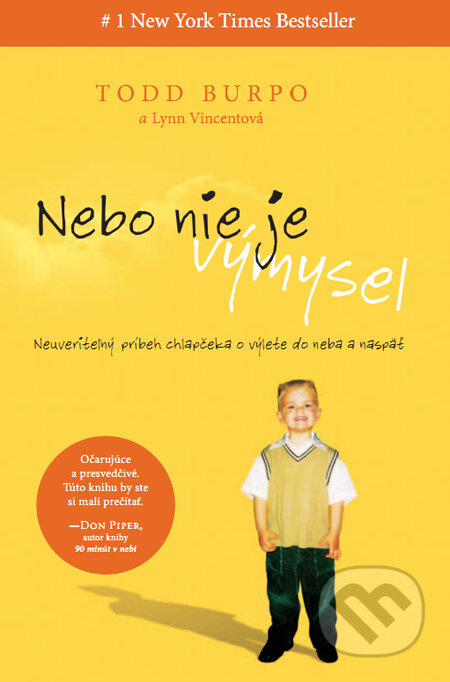 Kniha: Nebo nie je výmysel (Lynn Vincent a Todd Burpo). Tatran, 2011 Kniha: Nebo nie je výmysel (Lynn Vincent a Todd Burpo). Tatran, 2011