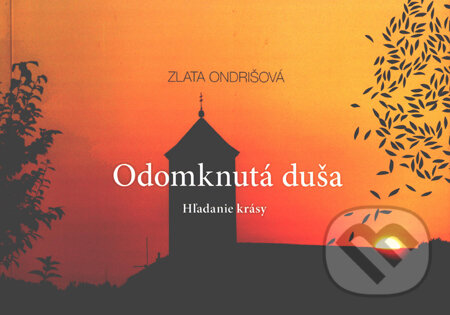 Kniha: Odomknutá duša (Zlata Ondrišová). Komprint, 2011 Kniha: Odomknutá duša (Zlata Ondrišová). Komprint, 2011
