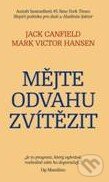 Kniha: Mějte odvahu zvítězit (Jack Canfield a Mark Victor Hansen). Pragma, 2011 Kniha: Mějte odvahu zvítězit (Jack Canfield a Mark Victor Hansen). Pragma, 2011
