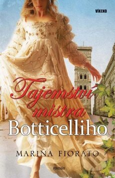 Kniha: Tajemství mistra Botticelliho (Marina Fiorato). Víkend, 2011 Kniha: Tajemství mistra Botticelliho (Marina Fiorato). Víkend, 2011