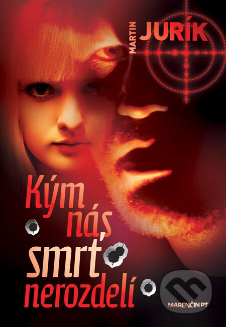 Kniha: Kým nás smrť nerozdelí (Martin Jurík). Marenčin PT, 2011 Kniha: Kým nás smrť nerozdelí (Martin Jurík). Marenčin PT, 2011