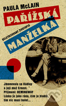 Kniha: Pařížská manželka (Paula McLain). Metafora, 2011 Kniha: Pařížská manželka (Paula McLain). Metafora, 2011
