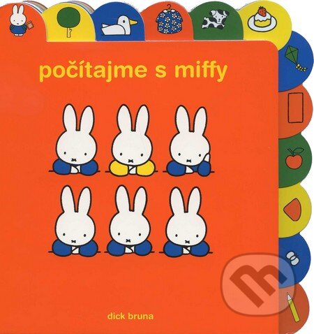 Kniha: Počítajme s Miffy (Dick Bruna). SUGARBOOKS, s.r.o., 2011 Kniha: Počítajme s Miffy (Dick Bruna). SUGARBOOKS, s.r.o., 2011
