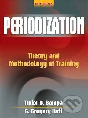 Kniha: Periodization (G. Gregory Haff a Tudor O. Bompa). Human Kinetics, 2009 Kniha: Periodization (G. Gregory Haff a Tudor O. Bompa). Human Kinetics, 2009