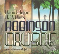 Audiokniha: Robinson Crusoe (CD) (Daniel Defoe Josef V. Pleva). Radioservis, 2011 Audiokniha: Robinson Crusoe (CD) (Daniel Defoe Josef V. Pleva). Radioservis, 2011