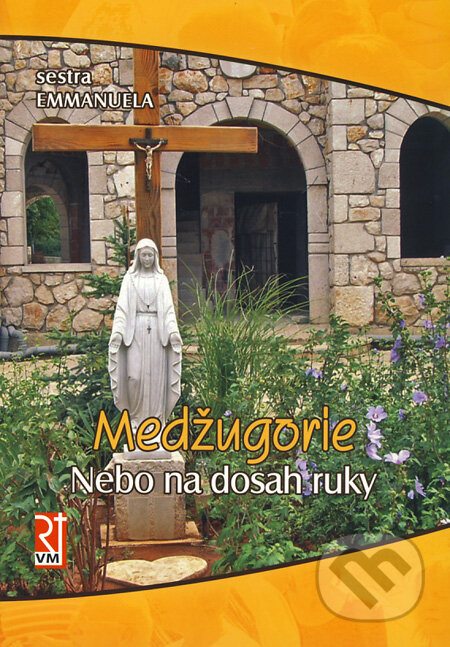 Kniha: Medžugorie - Nebo na dosah ruky (Sestra Emmanuela). Misionar, 2011 Kniha: Medžugorie - Nebo na dosah ruky (Sestra Emmanuela). Misionar, 2011