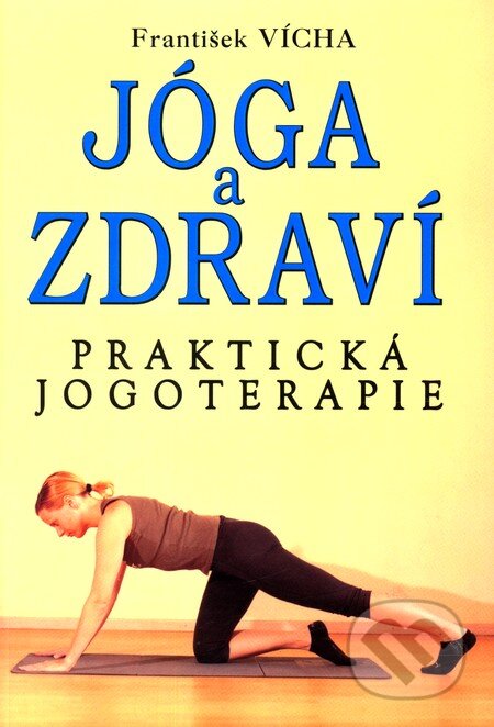 Kniha: Jóga a zdraví (František Vícha). Eko-konzult, 2011 Kniha: Jóga a zdraví (František Vícha). Eko-konzult, 2011