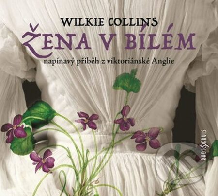 Audiokniha: Žena v bílém (Wilkie Collins). Radioservis, 2018 Audiokniha: Žena v bílém (Wilkie Collins). Radioservis, 2018