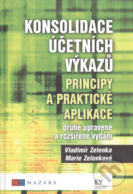 Kniha: Konsolidace účetních výkazů. Principy a praktické aplikace (Marie Zelenková a Vladimír Zelenka). Ekopress, 2018 Kniha: Konsolidace účetních výkazů. Principy a praktické aplikace (Marie Zelenková a Vladimír Zelenka). Ekopress, 2018