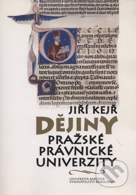 Kniha: Dějiny pražské právnické univerzity (Jiří Kejř). Karolinum, 1995 Kniha: Dějiny pražské právnické univerzity (Jiří Kejř). Karolinum, 1995