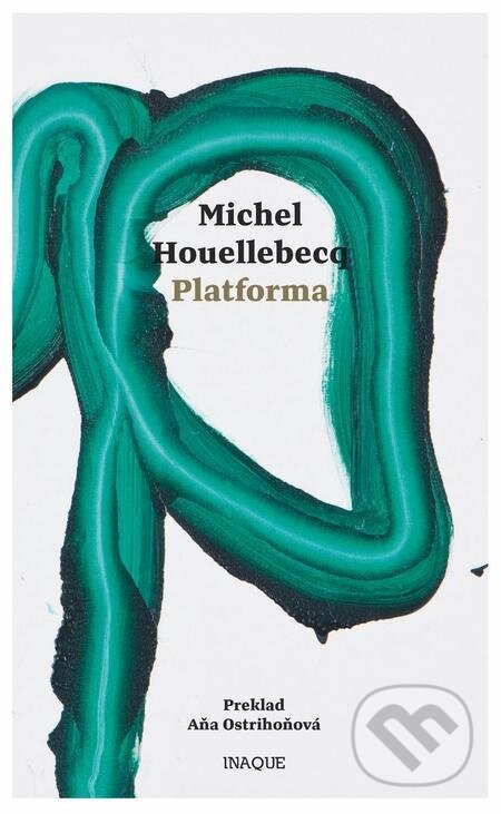 E-kniha: Platforma (Michel Houellebecq). Inaque, 2018 E-kniha: Platforma (Michel Houellebecq). Inaque, 2018