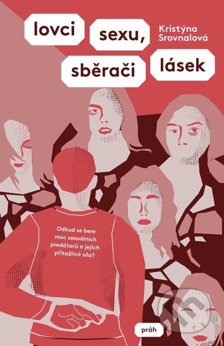 E-kniha: Lovci sexu, sběrači lásek (Kristýna Srovnalová). Práh, 2021 E-kniha: Lovci sexu, sběrači lásek (Kristýna Srovnalová). Práh, 2021