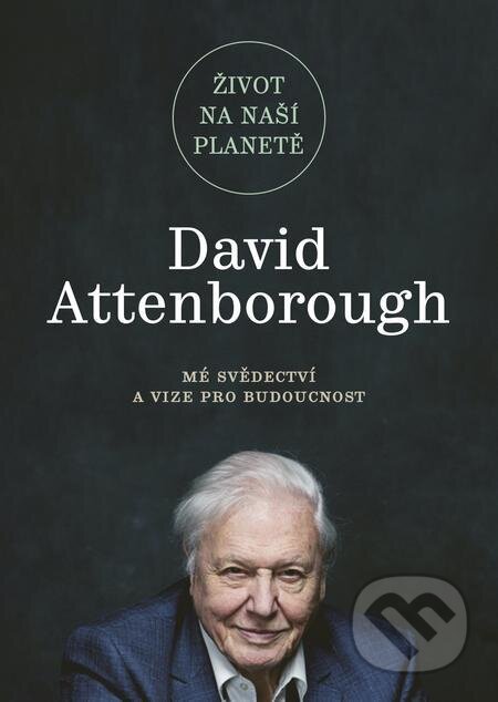 E-kniha: Život na naší planetě (David Attenborough). Práh, 2021 E-kniha: Život na naší planetě (David Attenborough). Práh, 2021