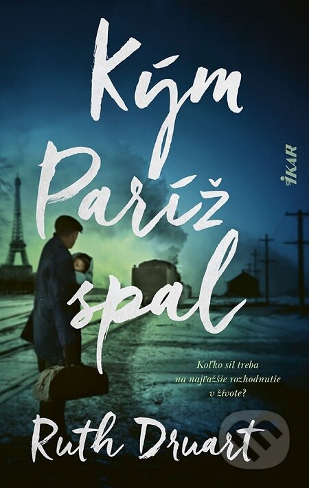 E-kniha: Kým Paríž spal (Ruth Druart). Ikar, 2021 E-kniha: Kým Paríž spal (Ruth Druart). Ikar, 2021