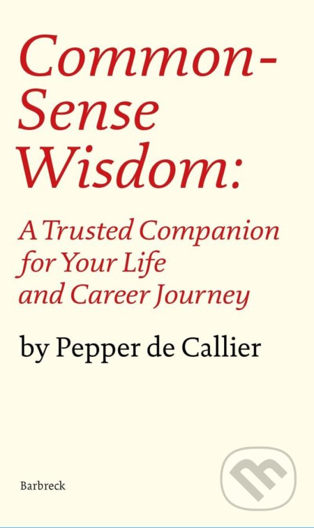 Kniha: Common Sense Wisdom (Pepper de Callier). Everyman, 2021 Kniha: Common Sense Wisdom (Pepper de Callier). Everyman, 2021