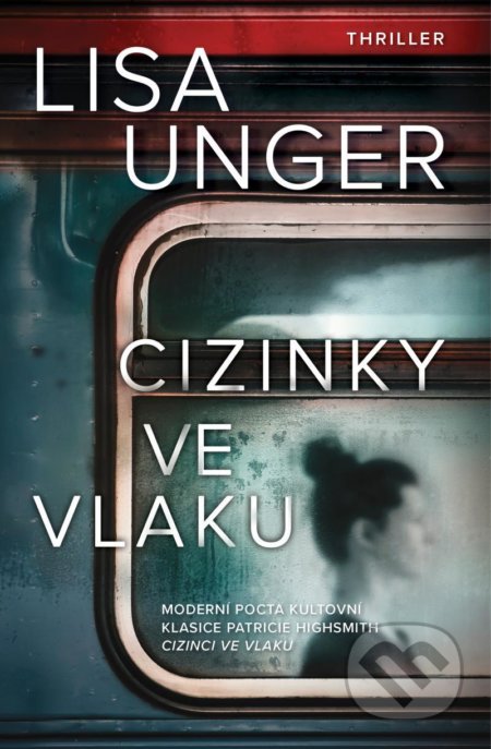Kniha: Cizinky ve vlaku (Lisa Unger). Vendeta, 2021 Kniha: Cizinky ve vlaku (Lisa Unger). Vendeta, 2021
