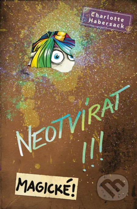 Kniha: Neotvírat!!! Magické! (Charlotte Habersack). Drobek, 2021 Kniha: Neotvírat!!! Magické! (Charlotte Habersack). Drobek, 2021