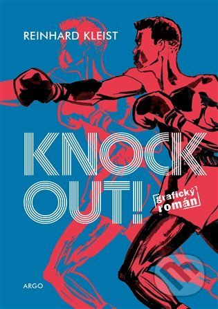 Kniha: Knock Out! (Reinhard Kleist). Argo, 2021 Kniha: Knock Out! (Reinhard Kleist). Argo, 2021