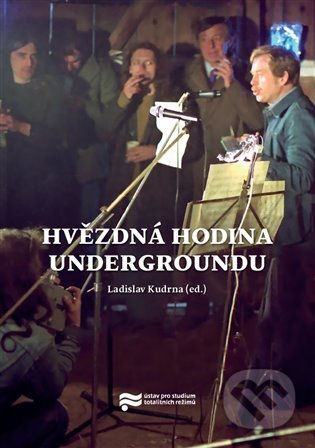Kniha: Hvězdná hodina Undergroundu (Ladislav Kudrna). Ústav pro studium totalitních režimů, 2021 Kniha: Hvězdná hodina Undergroundu (Ladislav Kudrna). Ústav pro studium totalitních režimů, 2021