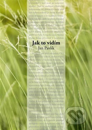 Kniha: Jak to vidím (Jan Pavlík). Powerprint, 2021 Kniha: Jak to vidím (Jan Pavlík). Powerprint, 2021