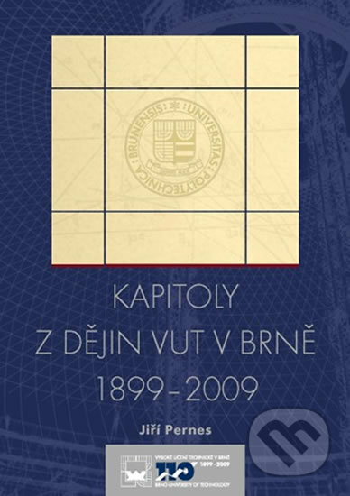 Kniha: Kapitoly z dějin VUT v Brně Cesta moravs (Jiří Pernes). Akademické nakladatelství, VUTIUM, 2009 Kniha: Kapitoly z dějin VUT v Brně Cesta moravs (Jiří Pernes). Akademické nakladatelství, VUTIUM, 2009