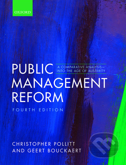 Kniha: Public Management Reform (Christopher Pollitt a Geert Bouckaert). Oxford University Press, 2017 Kniha: Public Management Reform (Christopher Pollitt a Geert Bouckaert). Oxford University Press, 2017