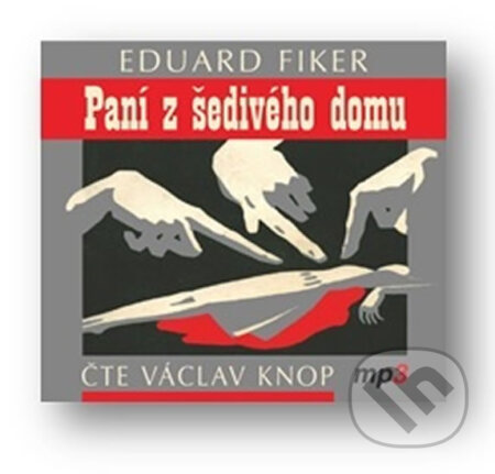 Audiokniha: Paní z šedivého domu (Eduard Fiker). Tebenas, 2018 Audiokniha: Paní z šedivého domu (Eduard Fiker). Tebenas, 2018