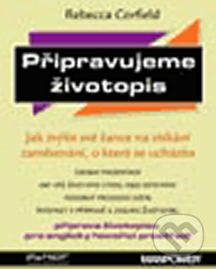 Kniha: Připravujeme životopis. Jak zvýšit své šance na získání zaměstnání, o které se ucházíte (Rebecca Corfield). Ekopress, 2005 Kniha: Připravujeme životopis. Jak zvýšit své šance na získání zaměstnání, o které se ucházíte (Rebecca Corfield). Ekopress, 2005