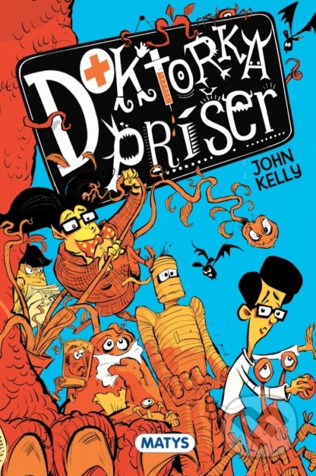Kniha: Doktorka príšer 1 (John Kelly). Matys, 2021 Kniha: Doktorka príšer 1 (John Kelly). Matys, 2021