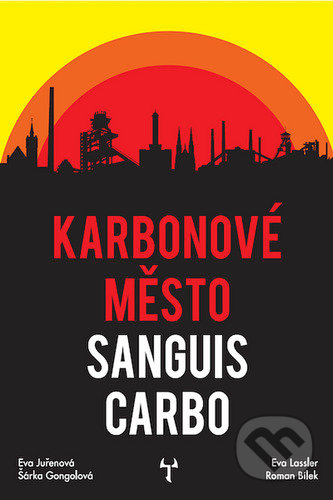 Karbonové město Sanguis Carbo - Eva Lassler, Eva Juřenová, Šárka Gongolová, Roman Bílek, Mytago, 2021