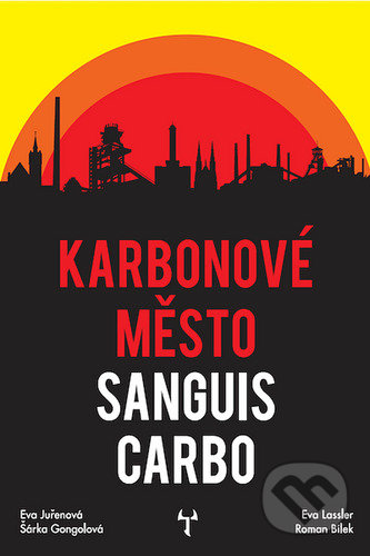 Kniha: Karbonové město Sanguis Carbo (Eva Juřenová, Eva Lassler, Roman Bílek a Šárka Gongolová). Mytago, 2021 Kniha: Karbonové město Sanguis Carbo (Eva Juřenová, Eva Lassler, Roman Bílek a Šárka Gongolová). Mytago, 2021