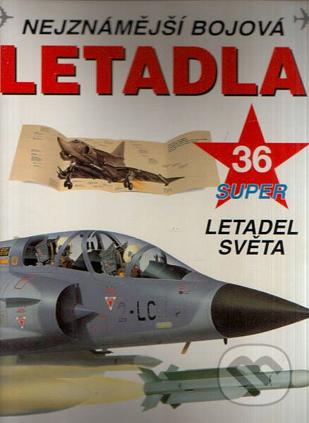 Kniha: Nejznámější bojová letadla (Cesty). Cesty, 2005 Kniha: Nejznámější bojová letadla (Cesty). Cesty, 2005