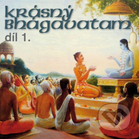 Audiokniha: Krásný Bhágavatam díl 1. (Rôzni autori). Nama Production Prague, 2021 Audiokniha: Krásný Bhágavatam díl 1. (Rôzni autori). Nama Production Prague, 2021