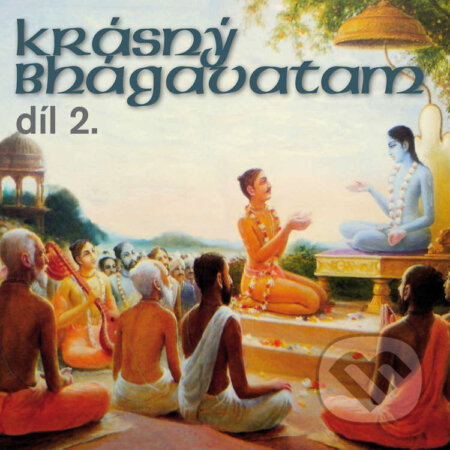 Audiokniha: Krásný Bhágavatam díl 2. (Rôzni autori). Nama Production Prague, 2021 Audiokniha: Krásný Bhágavatam díl 2. (Rôzni autori). Nama Production Prague, 2021