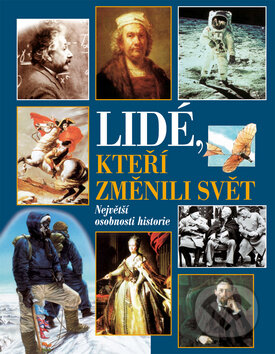 Kniha: Lidé, kteří změnili svět (Ottovo nakladatelství). Ottovo nakladatelství, 2004 Kniha: Lidé, kteří změnili svět (Ottovo nakladatelství). Ottovo nakladatelství, 2004
