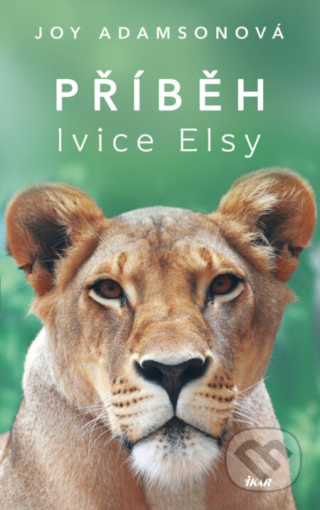E-kniha: Příběh lvice Elsy (Joy Adamson). Knižní klub, 2021 E-kniha: Příběh lvice Elsy (Joy Adamson). Knižní klub, 2021
