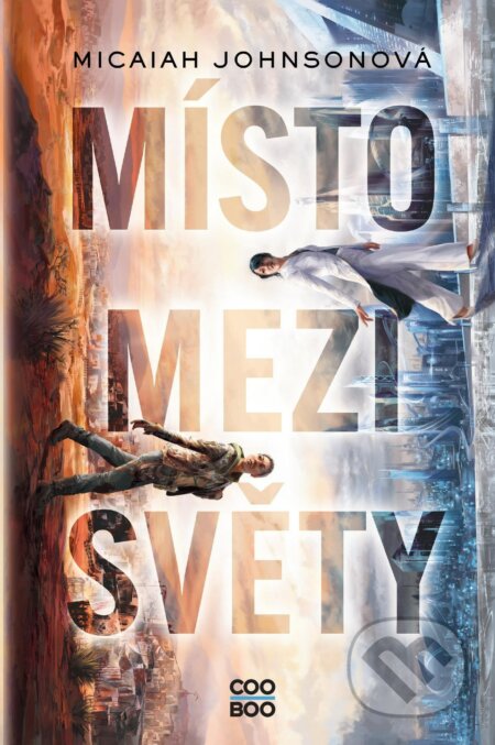 E-kniha: Místo mezi světy (Micaiah Johnson). CooBoo CZ, 2021 E-kniha: Místo mezi světy (Micaiah Johnson). CooBoo CZ, 2021