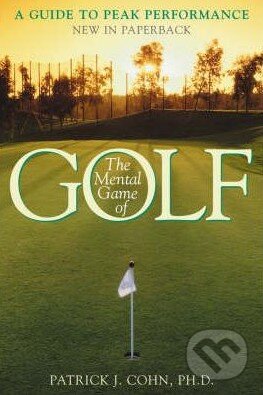 Kniha: The Mental Game of Golf (Patrick J. Cohn). Taylor Trade Publishing, 2002 Kniha: The Mental Game of Golf (Patrick J. Cohn). Taylor Trade Publishing, 2002