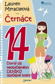 Kniha: Čtrnáct 14 (Lauren Myracle). Jota, 2011 Kniha: Čtrnáct 14 (Lauren Myracle). Jota, 2011