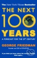 Kniha: The Next 100 Years (George Friedman). Allison & Busby, 2010 Kniha: The Next 100 Years (George Friedman). Allison & Busby, 2010