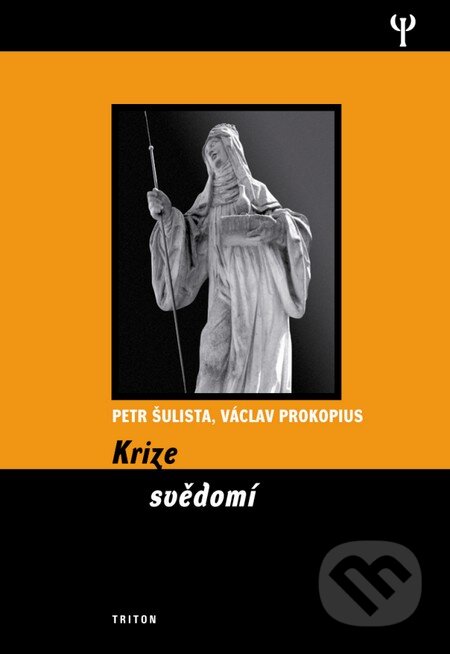 Kniha: Krize svědomí (Petr Šulista a Václav Prokopius). Triton, 2011 Kniha: Krize svědomí (Petr Šulista a Václav Prokopius). Triton, 2011