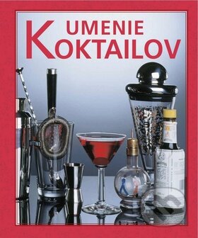 Kniha: Umenie koktailov (Svojtka&Co.). Svojtka&Co., 2011 Kniha: Umenie koktailov (Svojtka&Co.). Svojtka&Co., 2011