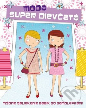 Kniha: Super dievčatá - Móda (Svojtka&Co.). Svojtka&Co., 2011 Kniha: Super dievčatá - Móda (Svojtka&Co.). Svojtka&Co., 2011