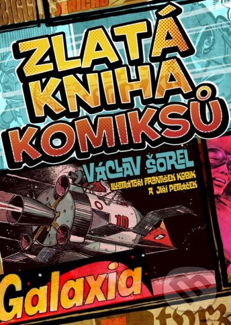 Kniha: Zlatá kniha komiksů (Václav Šorel). XYZ, 2014 Kniha: Zlatá kniha komiksů (Václav Šorel). XYZ, 2014