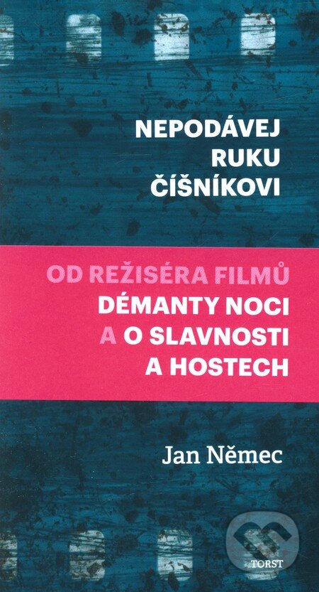 Kniha: Nepodávej ruku číšníkovi (Jan Němec). Torst, 2011 Kniha: Nepodávej ruku číšníkovi (Jan Němec). Torst, 2011