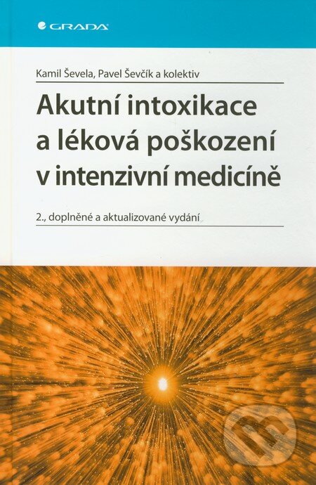 Kniha: Akutní intoxikace a léková poškození v intenzivní medicíně (Kamil Ševela, Pavel Ševčík a kolektív). Grada, 2011 Kniha: Akutní intoxikace a léková poškození v intenzivní medicíně (Kamil Ševela, Pavel Ševčík a kolektív). Grada, 2011