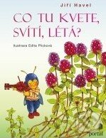 Kniha: Co tu kvete, svítí, létá? (Jiří Havel). Portál, 2011 Kniha: Co tu kvete, svítí, létá? (Jiří Havel). Portál, 2011