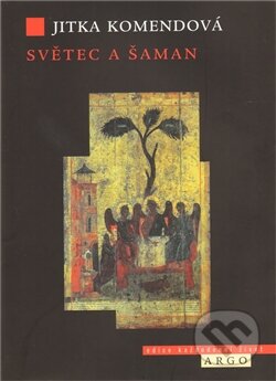 Kniha: Světec a šaman (Jitka Komendová). Argo, 2011 Kniha: Světec a šaman (Jitka Komendová). Argo, 2011