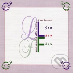 Kniha: Lýra láry fáry (Jozef Pavlovič). Vydavateľstvo Spolku slovenských spisovateľov, 2011 Kniha: Lýra láry fáry (Jozef Pavlovič). Vydavateľstvo Spolku slovenských spisovateľov, 2011