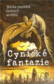 Kniha: Cynické fantazie (Autorský kolektiv). Millennium Publishing, 2011 Kniha: Cynické fantazie (Autorský kolektiv). Millennium Publishing, 2011